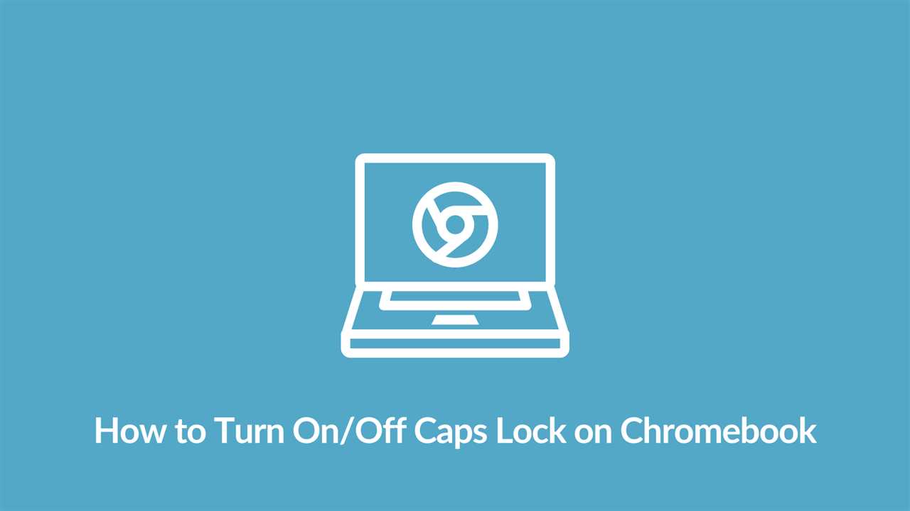 How to Turn Off Caps Lock on Chromebook Step-by-Step Guide