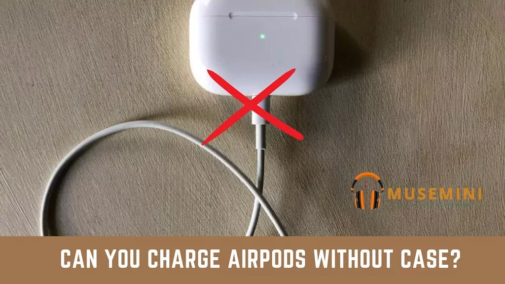 How to Charge AirPods without Case A Step-by-Step Guide